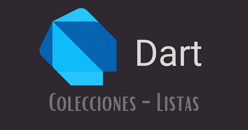 Dart — Colecciones — Listas